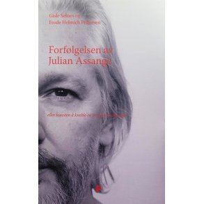 Forflgelsen av Julian Assange - eller kunsten  kneble en brysom budbringer