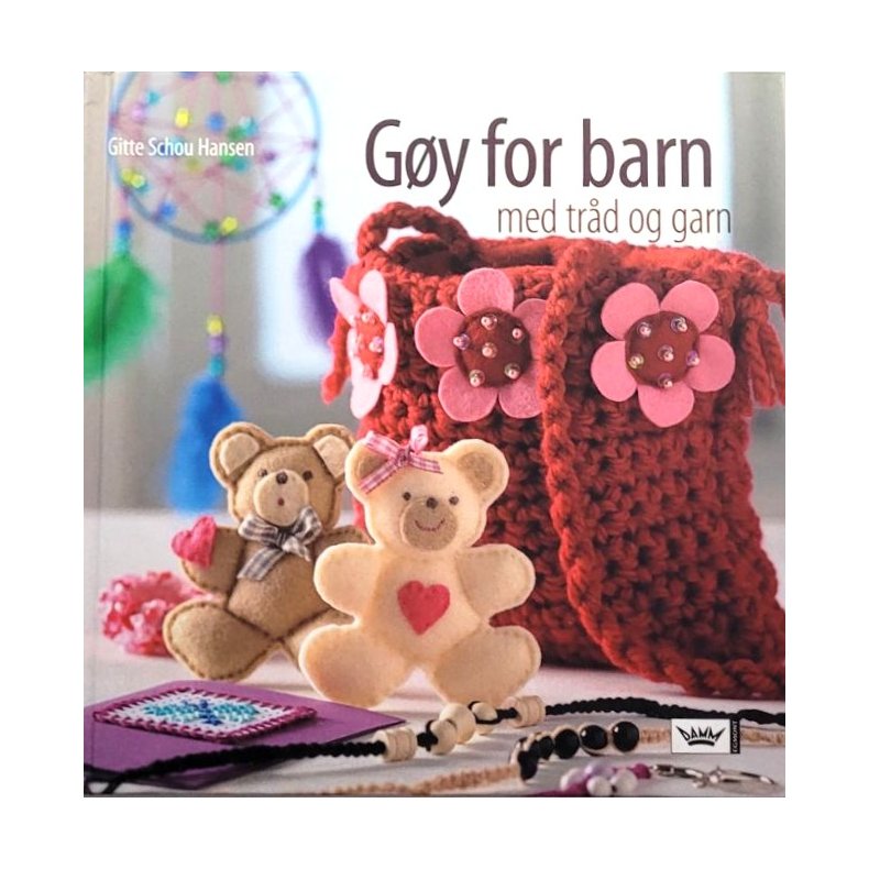 Gitte Schou Hansen - G�y for barn med tr�d og garn (Innbundet)