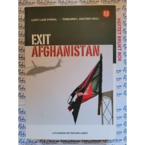 Gjert Lage Dyndal og Torbjrn L. Knutsen (red.) - Exit Afghanistan