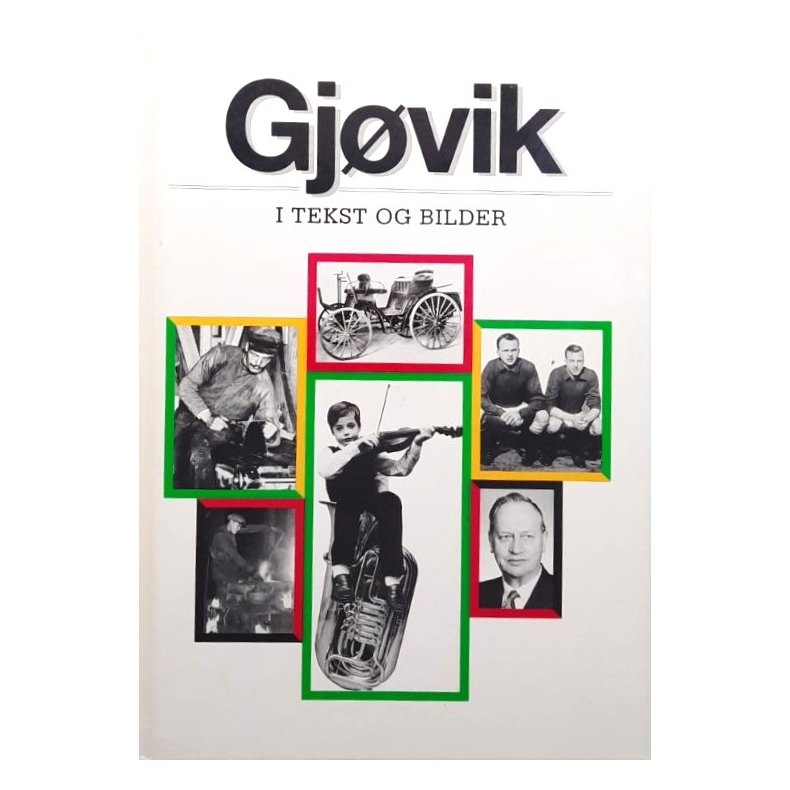 Gj�vik i tekst og bilder (Innbundet)