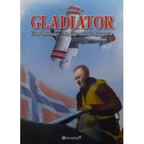 Gladiator - Finn Thorsager - fra jagerpilot til flykaptein - Tor Idar Larsen - Bruktbok - Innbundet