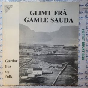 Glimt fr Gamle Sauda - Gardar hus og folk