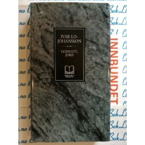Ivar Lo-Johansson - Godnatt, jord (Innbundet)