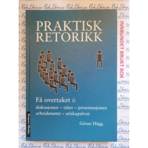 Praktisk retorikk - G�ran H�gg - Bruktbok - Innbundet