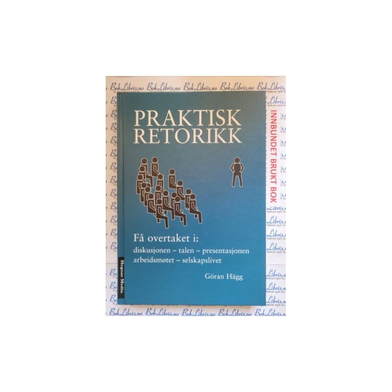 Praktisk retorikk - G�ran H�gg - Bruktbok - Innbundet