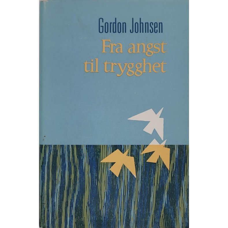 Gordon Johnsen - Fra angst til trygghet