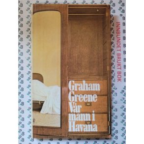 Graham Greene - Vr mann i Havana (Innb.)