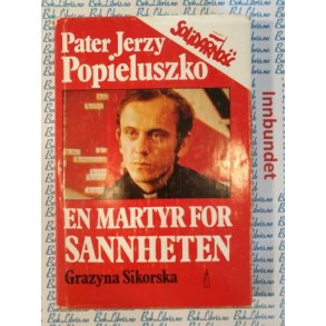 Grazyna Sikorska - Pater Jerzy Popieluszko