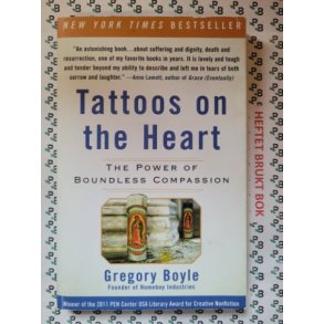 Gregory Boyle - Tattoos on the Heart: The Power of Boundless Compassion