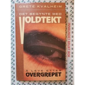 Grete Kvalheim - Det begynte med Voldtekt