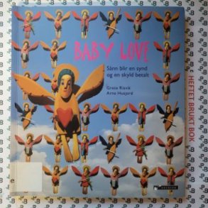 Grete Risvik og Arne Husjord - Baby Love. Snn blir en synd og en skyld betalt (Heftet)