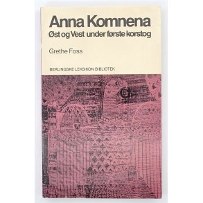 Grethe Foss - Anna Komnena - st og Vest under frste korstog