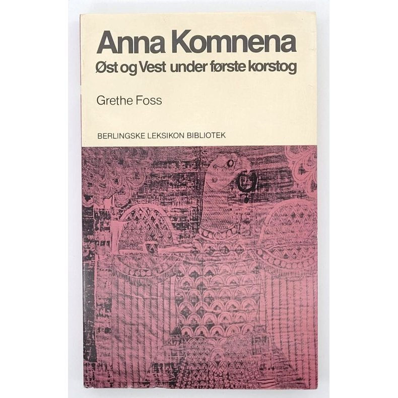 Grethe Foss - Anna Komnena - st og Vest under frste korstog