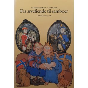 Grethe V�rn� (Red.) - Fra arvefiende til samboer - Dialog Norge-Sverige (Innbundet)