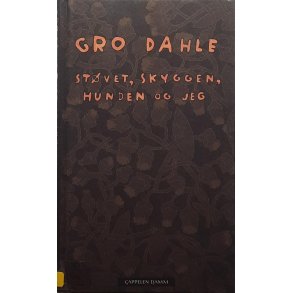 Gro Dahle - Stvet, skyggen, hunden og jeg