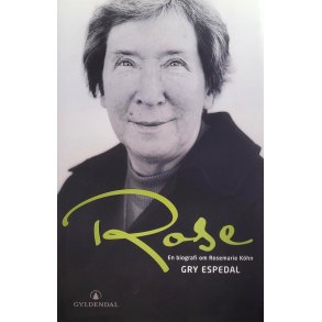 Gry Espedal - ROSE En biografi om Rosemarie Khn