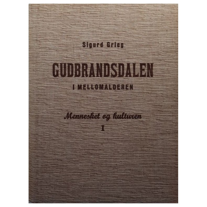 Gudbrandsdalen i mellomalderen - Mennesket og kulturen - 1: Kristningsverket � Innbundet