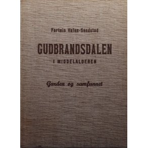 Gudbrandsdalen i middelalderen Garden og samfunnet � Fartein Valen-Sendstad � Bruktbok � Innbundet