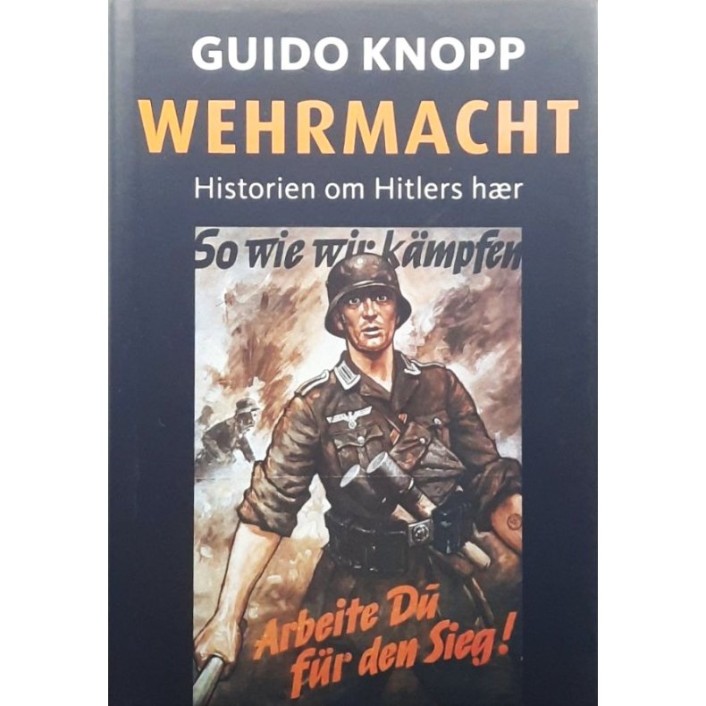 Guido Knopp - Wehrmacht - Historien om Hitlers h�r (Innbundet)