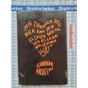 Gunnar Ardelius - Jeg trenger deg mer enn jeg elsker deg og jeg elsker deg s himla hyt