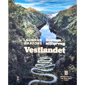 Gunnar Garfors - Bortom allfarveg Vestlandet - 99 reisetips til ein briljant ferie