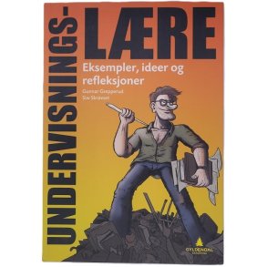 Gunnar Grepperud og Siw Skrvset - Undervisningslre - Eksempler, ideer og refleksjoner