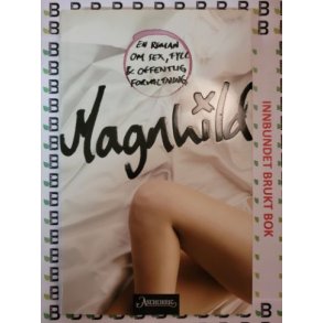 Guri Ids Viken og Inger Johanne Sterbakk - Magnhild - En roman om sex, fyll og offentlig..