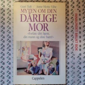 Guri Tuft m.fl. - Myten om den drlige mor