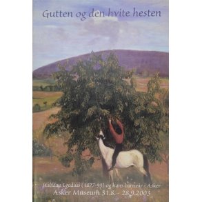 Gutten og den hvite hesten - Halfdan Egedius (1877-99) og hans barner i Asker (Heftet)