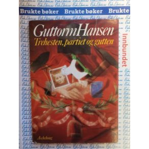 Guttorm Hansen - Trehesten, partiet og gutten