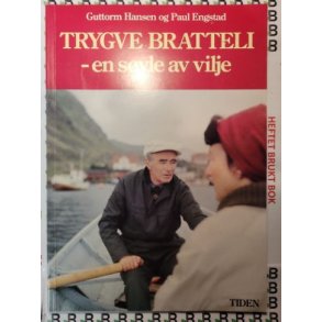 Guttorm Hansen og Paul Engstad - Trygve Bratteli - en syle av vilje