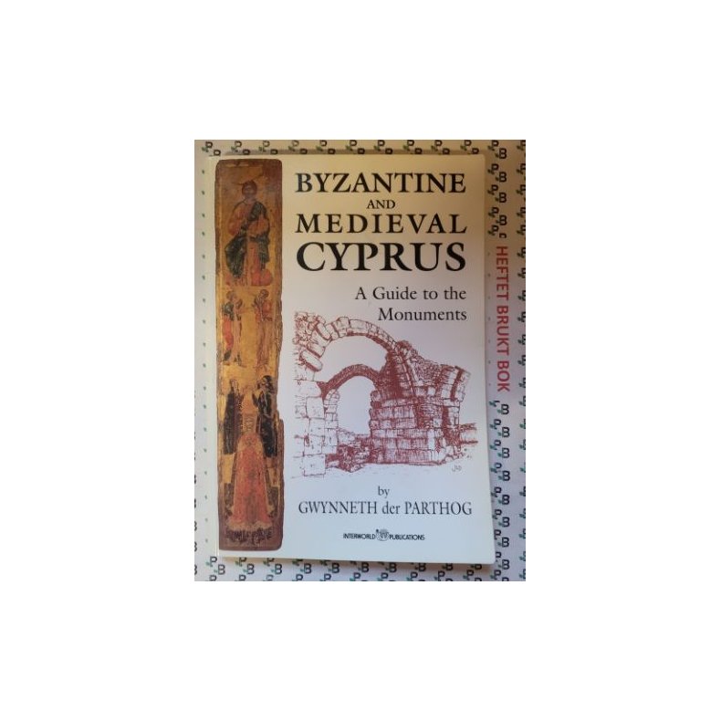 Gwynneth Der Parthog - Byzantine and Medieval Cyprus: a Guide to the Monuments