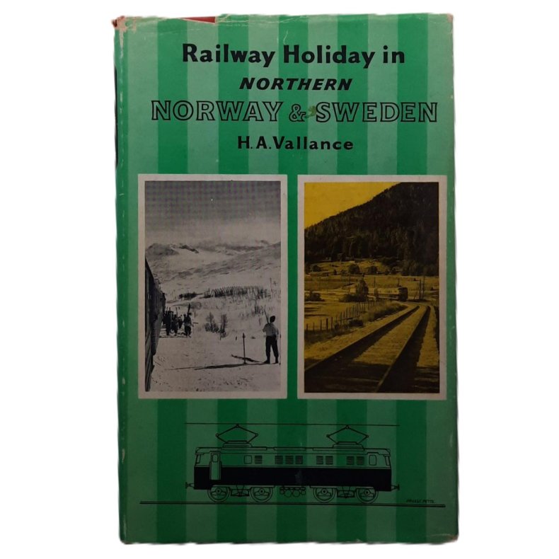 H. A. Vallance - Railway Holiday in Northern Norway &amp; Sweden