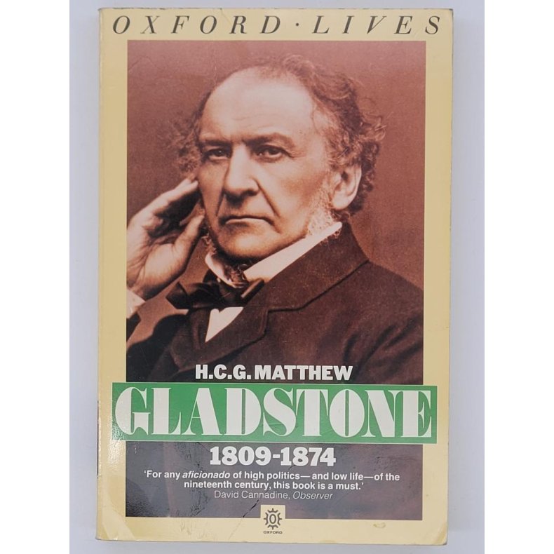 H. C. G. Matthew - Gladstone 1809-1874