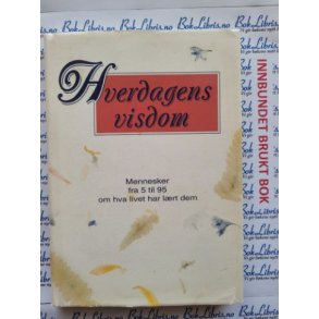 H. Jackson Brown Jr. (red) - Hverdagsvisdom. Mennesker fra 5 til 95 om hva livet har lrt dem.