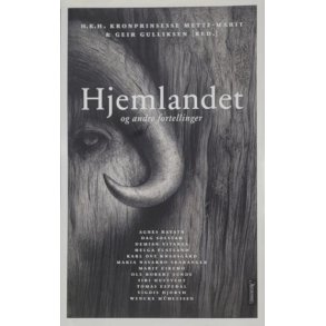 H. K. H. Kronprinsesse Mette-Marit & Geir Gulliksen (red.) - Hjemlandet og andre fortellinger