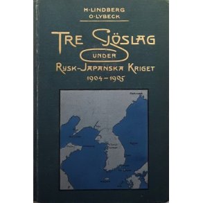 H. Lindberg/O. Lybeck - Tre sj�slag under rysk-japanska kriget 1904�1905 - (Innbundet)