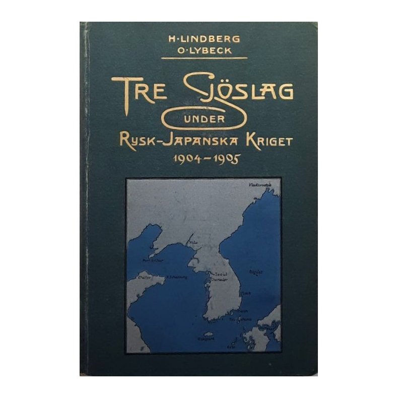 H. Lindberg/O. Lybeck - Tre sj�slag under rysk-japanska kriget 1904�1905 - (Innbundet)