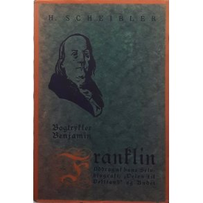 H. Scheibler - Bogtrykker Banjamin Franklin Uddrag af hans Selvbiografi (Innbundet)