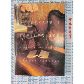 Haagen Ringnes - Reflekser i trylleglass