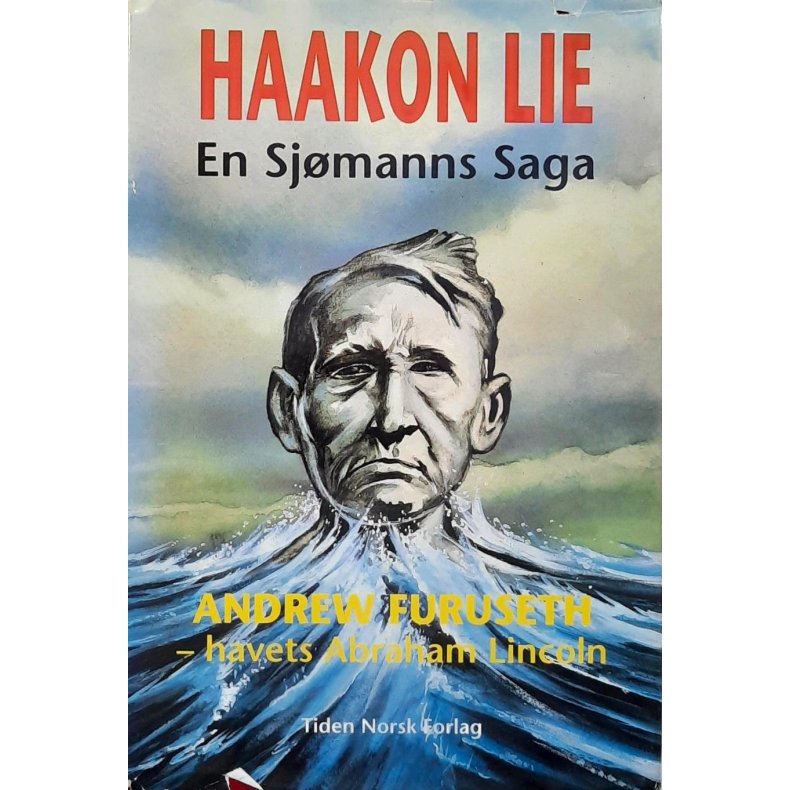 Haakon Lie - En sjmanns saga Andrew Furuseth -havets Abraham Lincoln (Signert)