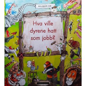 Haakon Lie - Hva ville dyrene hatt som jobb? - (I)