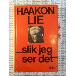 Haakon Lie - Slik jeg ser det (I)