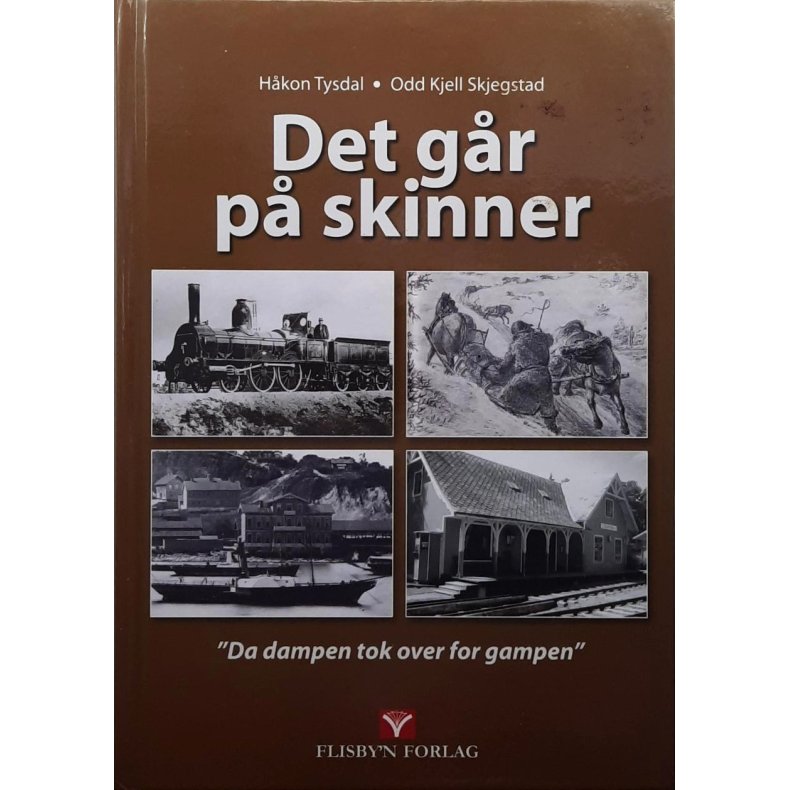H�kon Tysdal og Odd Kjell Skjegstad - Det g�r p� skinner - Da dampen tok over for gampen