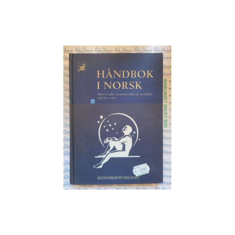 H�ndbok i norsk. Skriveregler, grammatikk og spr�klige r�d fra a til � (I)