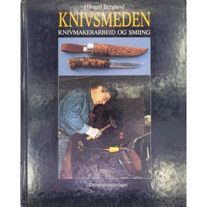 Hvard Bergland - Knivsmeden - Knivmakerarbeid og smiing - (Innbundet)