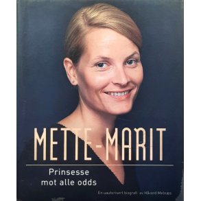 Mette-Marit - Prinsesse mot alle odds (Innbundet)