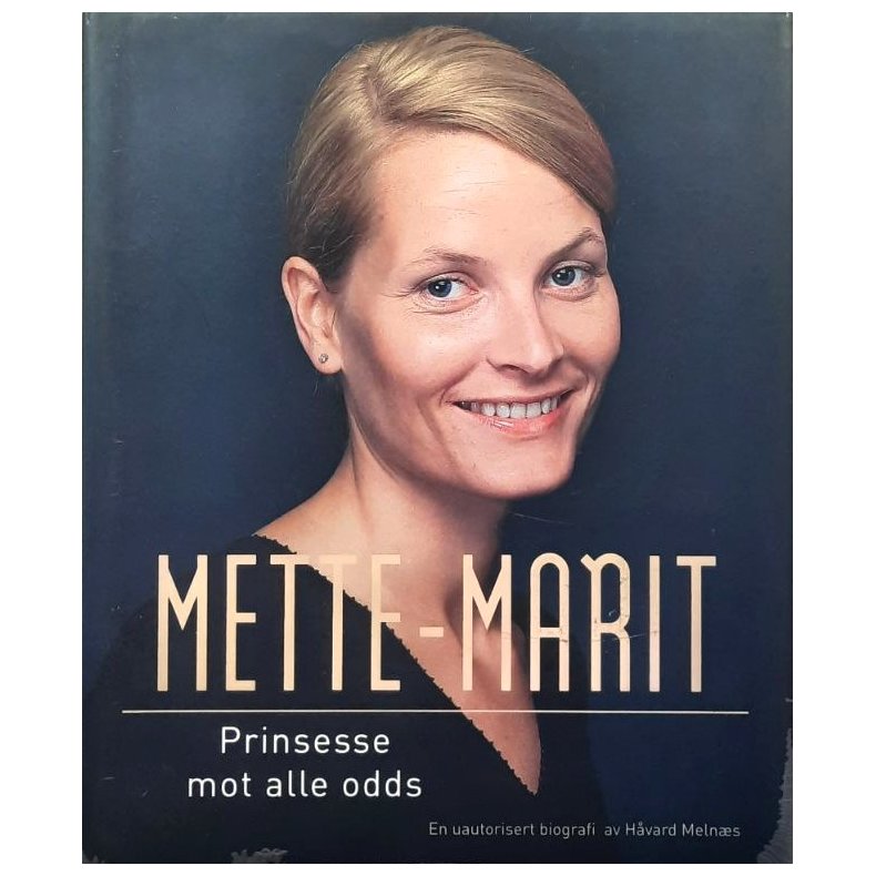 Mette-Marit - Prinsesse mot alle odds (Innbundet)