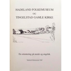 Hadeland folkemuseum og Tingelstad gamle kirke - En orientering p Norsk og Engelsk