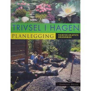 Hageselskapets grunnbok - Trivsel i hagen Planlegging (Innb.)